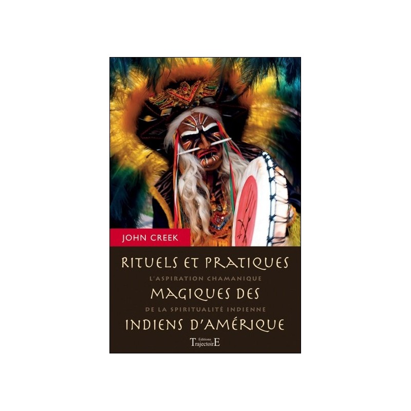 Rituels et pratiques magiques des indiens d'Amérique - L'aspiration chamanique de la spiritualité indienne