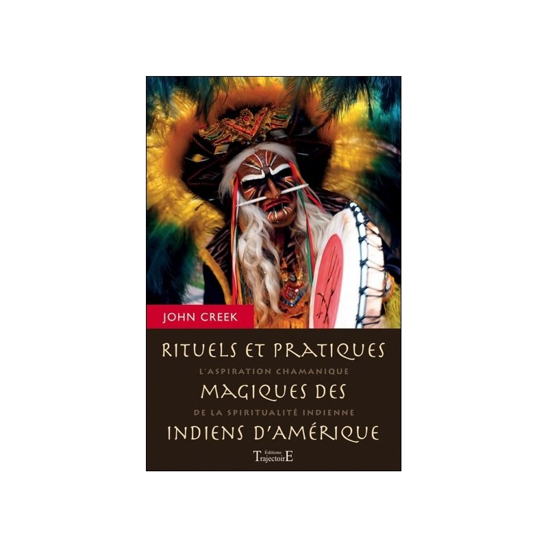 Rituels et pratiques magiques des indiens d'Amérique - L'aspiration chamanique de la spiritualité indienne