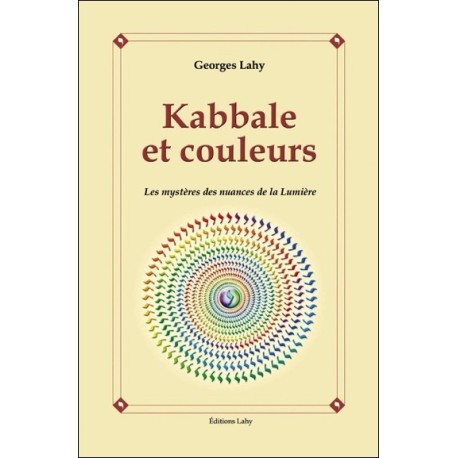 Kabbale et couleurs - Les mystères des nuances de la Lumière