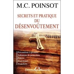 Secrets et pratique du désenvoûtement - Précautions à prendre - Talismans de protection...