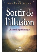 Sortir de l'illusion - Channeling initiatique