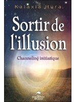 Sortir de l'illusion - Channeling initiatique