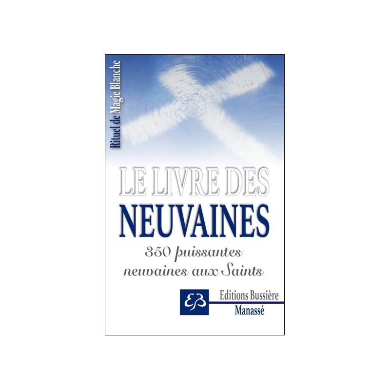 Le livre des neuvaines - 350 puissantes neuvaines aux Saints