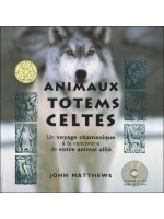 Animaux totems celtes - Un voyage chamanique à la rencontre de votre animal allié