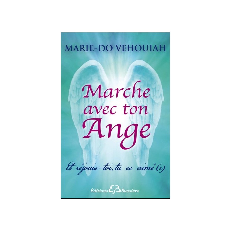 Marche avec ton Ange - Et réjouis-toi, tu es aimé (e)