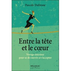 Entre la tête et le coeur - Voyage intérieur pour se découvrir et s'accepter