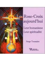 Les Rose-Croix aujourd'hui - Leur humanisme - Leur spiritualité