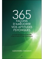 365 façons d'améliorer vos aptitudes psychiques - Un guide pratique pour améliorer votre intuition...