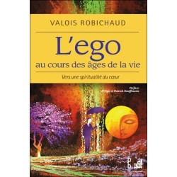 L'ego au cours des âges de la vie - Vers une spiritualité du coeur