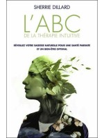 L'ABC de la thérapie intuitive - Réveillez votre sagesse naturelle pour une santé parfaite et un bien-être optimal