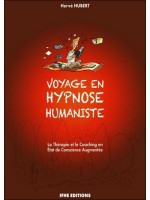 Voyage en hypnose humaniste - La thérapie et le coaching en Etat de Conscience Augmentée