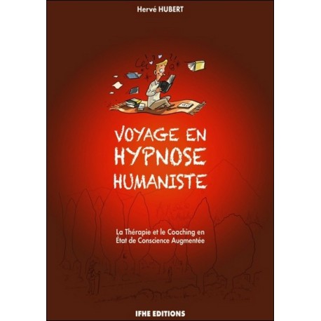 Voyage en hypnose humaniste - La thérapie et le coaching en Etat de Conscience Augmentée