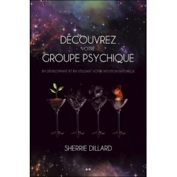 Découvrez votre groupe psychique - En développant et en utilisant votre intuition naturelle