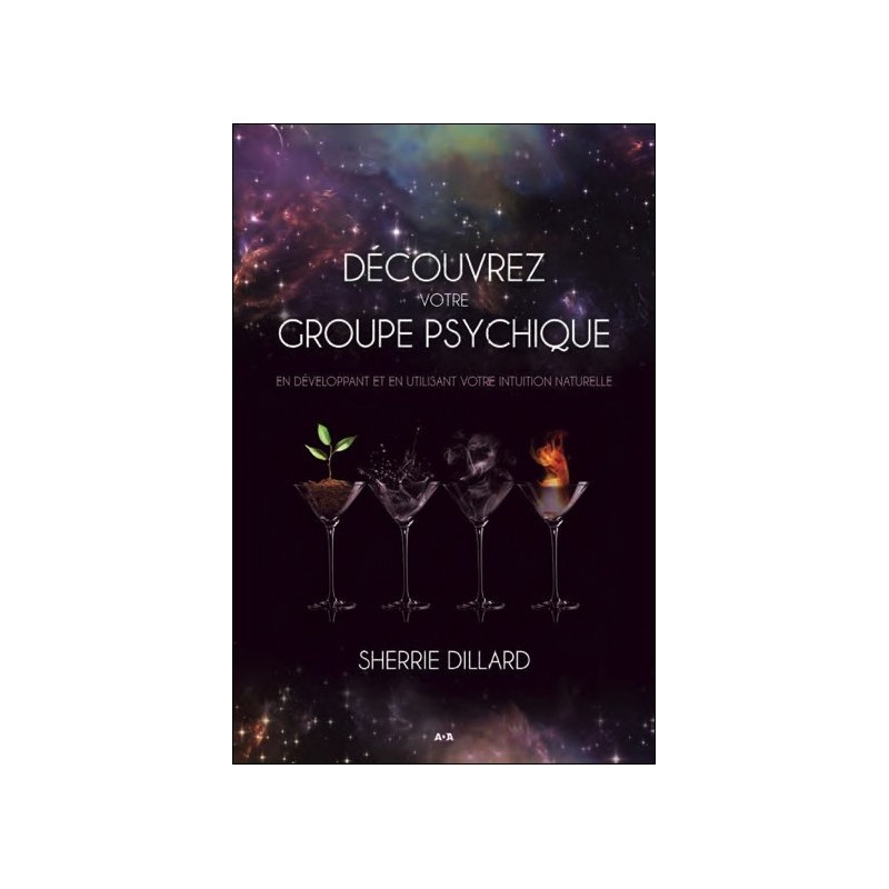 Découvrez votre groupe psychique - En développant et en utilisant votre intuition naturelle