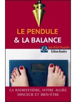 Le pendule et la balance - La radiesthésie : votre alliée minceur et bien-être