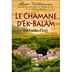 Le chamane d'Ek-Balam - Les 5 codes d'éveil