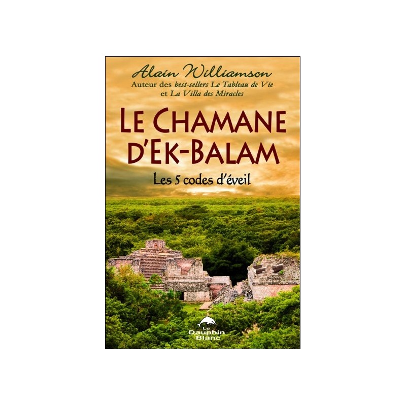 Le chamane d'Ek-Balam - Les 5 codes d'éveil