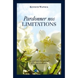 Pardonner nos limitations - Les principes de guérison d'Un cours en miracles