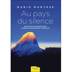 Au pays du silence - Mon temps d'apprentissage auprès de Maîtres dans l'Himalaya