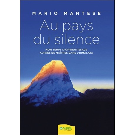 Au pays du silence - Mon temps d'apprentissage auprès de Maîtres dans l'Himalaya