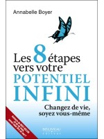 Les 8 étapes vers votre potentiel infini - Changez de vie, soyez vous-même