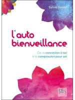 L'autobienveillance - De la connexion à soi à la compassion pour soi