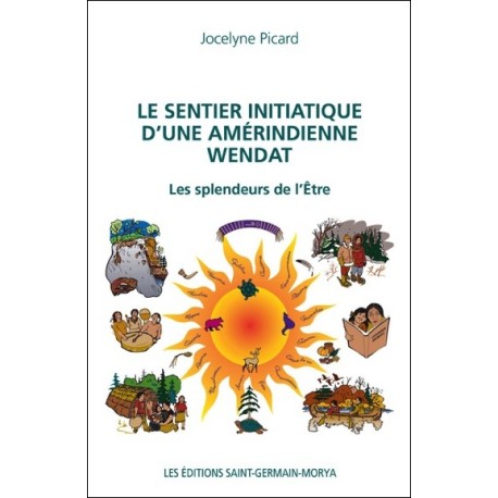 Le sentier initiatique d'une amérindienne Wendat - Les splendeurs de l'Etre