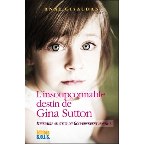 L'insoupçonnable destin de Gina Sutton - Itinéraire au coeur du gouvernement mondial