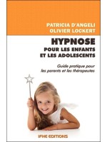 Hypnose pour les enfants et les adolescents - Guide pratique pour les parents et les thérapeutes