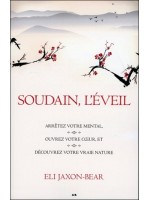 Soudain, l'éveil - Réveillez-vous - Arrêtez votre mental - Ouvrez votre coeur