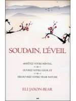 Soudain, l'éveil - Réveillez-vous - Arrêtez votre mental - Ouvrez votre coeur