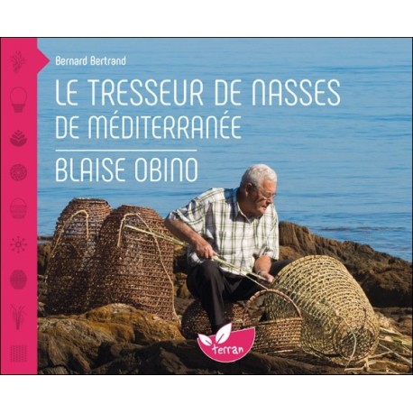 Le tresseur de nasses de Méditerranée - Blaise Obino