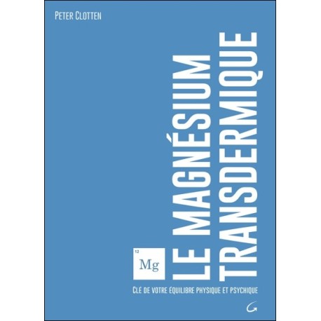 Le magnésium transdermique - Clé de votre équilibre physique et psychique