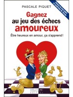 Gagnez au jeu des échecs amoureux - Etre heureux en amour, ça s'apprend !