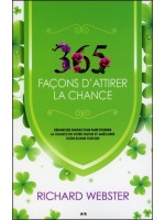 365 façons d'attirer la chance - Démarches simples pour faire tourner la chance...