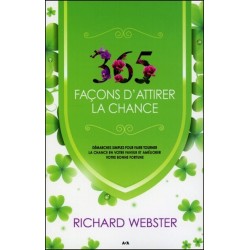 365 façons d'attirer la chance - Démarches simples pour faire tourner la chance...