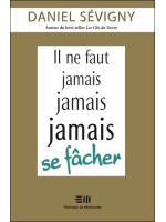 Il ne faut jamais jamais jamais se fâcher