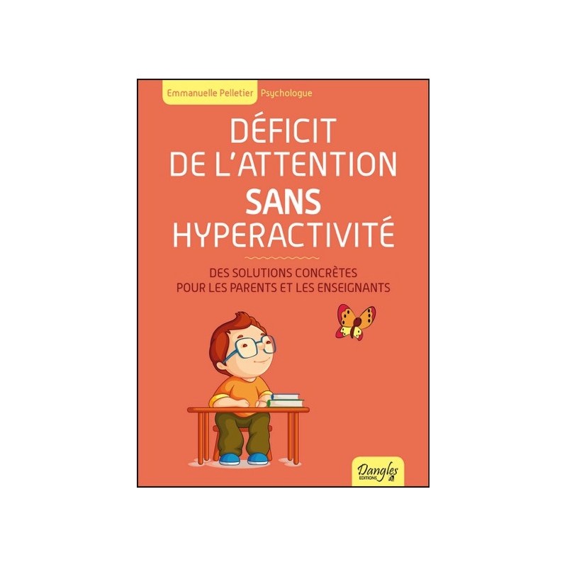 Déficit de l'attention sans hyperactivité - Des solutions concrètes pour les parents et les enseignants