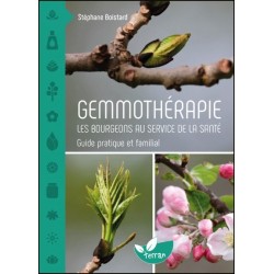 Gemmothérapie - Les bourgeons au service de la santé - Guide pratique et familial