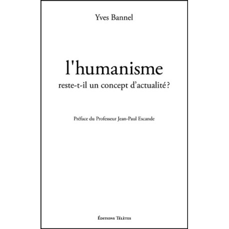 L'humanisme reste-t-il un concept d'actualité ?