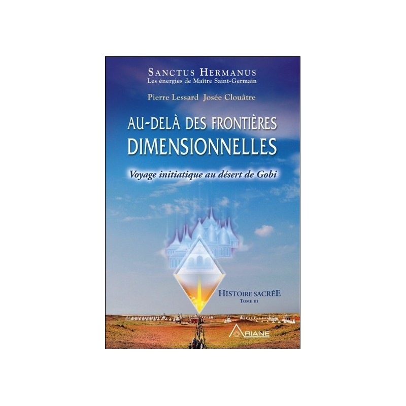 Au-delà des frontières dimensionnelles - Voyage initiatique au désert de Gobi - Histoire sacrée T3