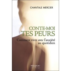 Conte-moi tes peurs - Comment vivre avec l'anxiété au quotidien