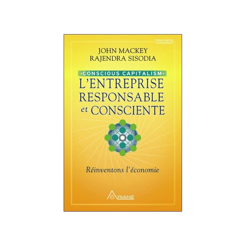 L'entreprise responsable et consciente - Conscious Capitalism - Réinventons l'économie