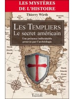 Les Templiers - Le secret américain - Une présence indiscutable prouvée par l'archéologie
