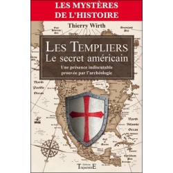 Les Templiers - Le secret américain - Une présence indiscutable prouvée par l'archéologie