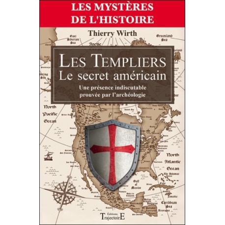 Les Templiers - Le secret américain - Une présence indiscutable prouvée par l'archéologie
