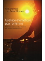 Guérison énergétique pour la femme - Méditations, mudras et travail sur les chakras