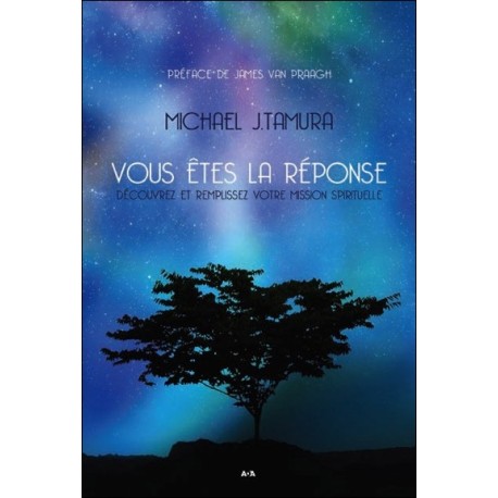 Vous êtes la réponse - Découvrez et remplissez votre mission spirituelle