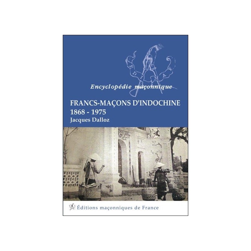 Francs-Maçons d'Indochine - 1868-1975