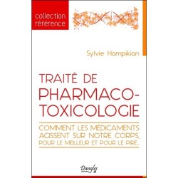 Traité de pharmaco-toxicologie - Comment les médicaments agissent sur notre corps. pour le meilleur et pour le pire...